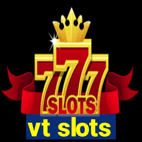 vt slots